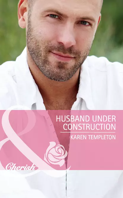 Обложка книги Husband Under Construction, Karen Templeton