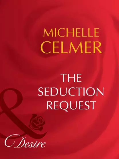 Обложка книги The Seduction Request, Michelle  Celmer