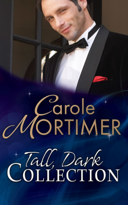 Кэрол Мортимер - Tall, Dark... Collection