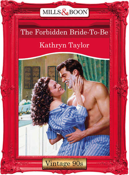 Kathryn Taylor - The Forbidden Bride-To-Be