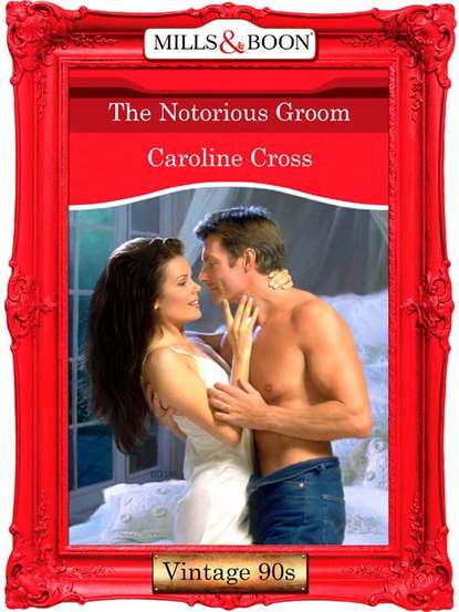 Caroline Cross — The Notorious Groom