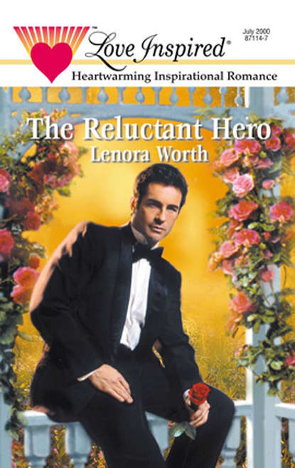 Lenora  Worth - The Reluctant Hero