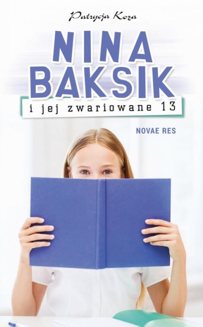 Patrycja Koza - Nina Baksik i jej zwariowane 13