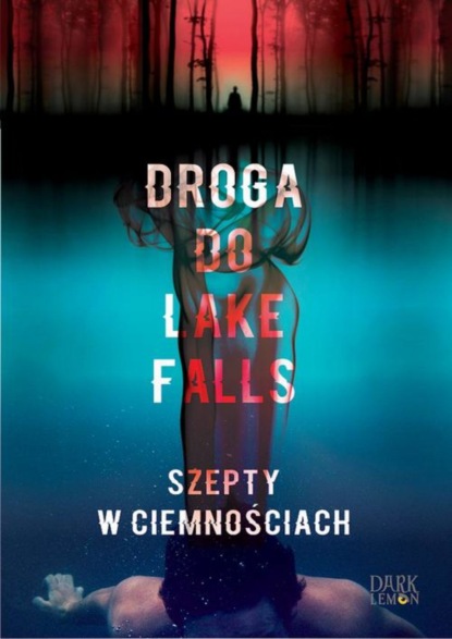 

Droga do Lake Falls. Szepty w ciemnościach