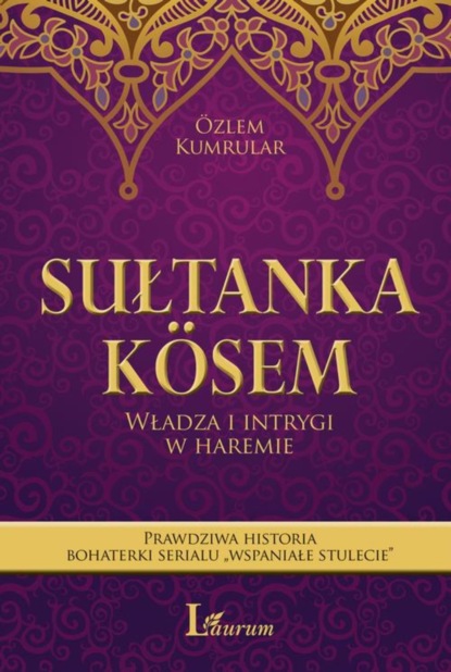 

Sułtanka Kösem. Władza i intrygi w haremie