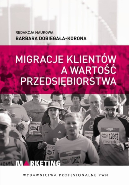 Группа авторов - Migracje klientów a wartość przedsiębiorstwa