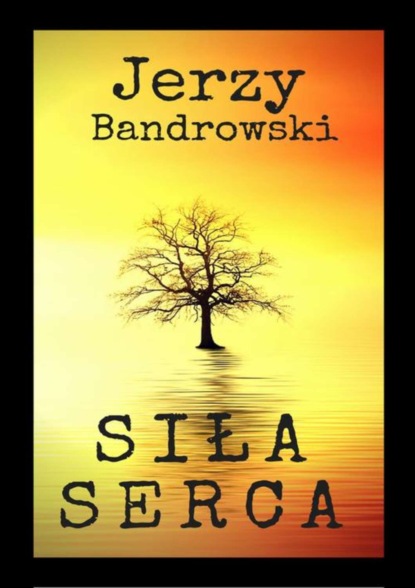 Jerzy Bandrowski - Siła serca