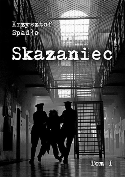 Krzysztof Spadło - Skazaniec