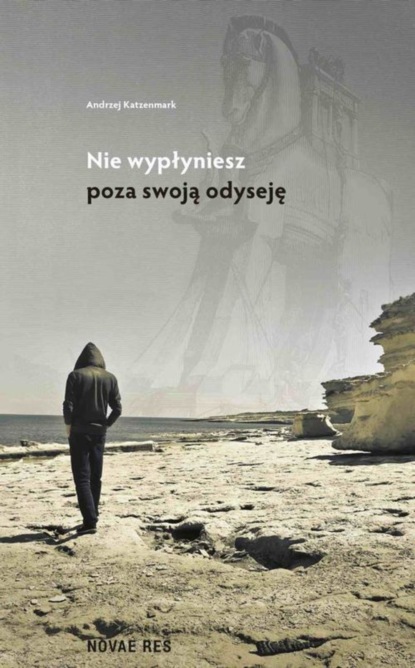 Andrzej Katzenmark - Nie wypłyniesz poza swoją odyseję