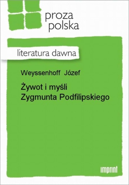 J?zef Weyssenhoff — Żywot i myśli Zygmunta Podfilipskiego