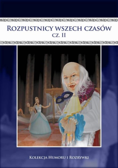 

Rozpustnicy wszech czasów. Vol.2