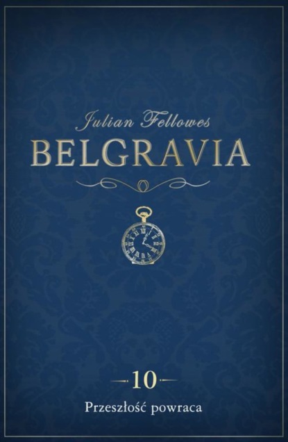 

Belgravia Przeszłość powraca - odcinek 10