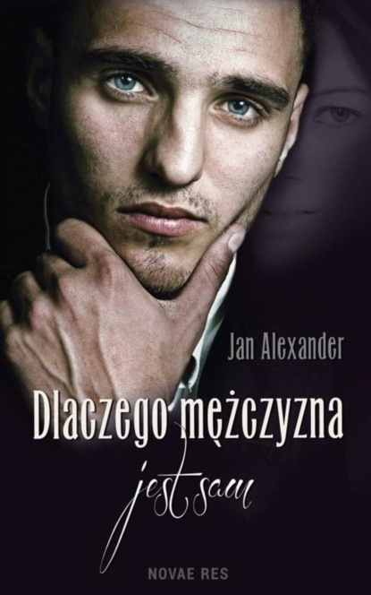 Jan Alexander — Dlaczego mężczyzna jest sam