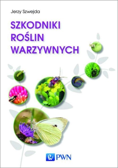 Jerzy Szwejda - Szkodniki roślin warzywnych