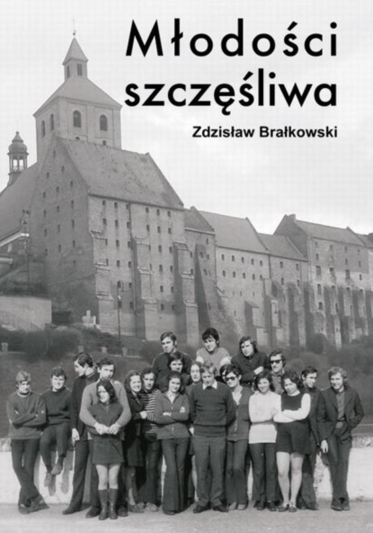 Zdzisław Brałkowski - Młodości szczęśliwa