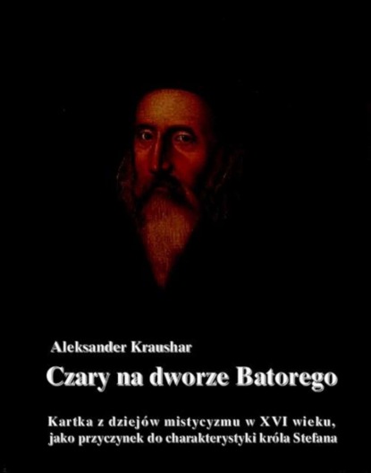 Aleksander Kraushar - Czary na dworze Batorego