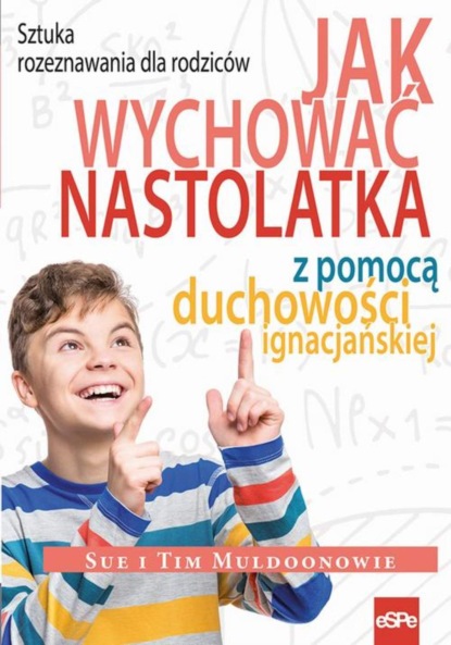 

Jak wychować nastolatka z pomocą duchowości ignacjańskiej