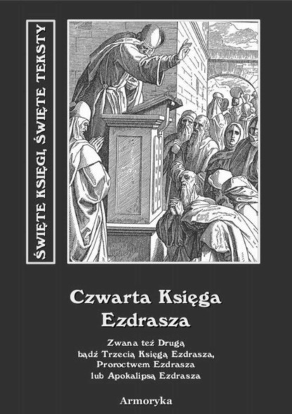 Nieznany - Czwarta Księga Ezdrasza. Zwana też Drugą bądź Trzecią Księgą Ezdrasza, Proroctwem Ezdrasza lub Apokalipsą Ezdrasza