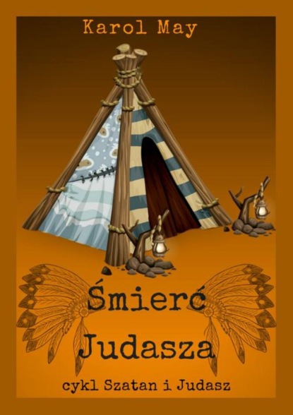 Karol May - Szatan i Judasz: Śmierć Judasza. Tom 11