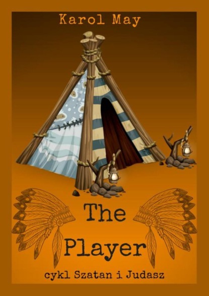 Karol May - Szatan i Judasz: The Player. Tom 3