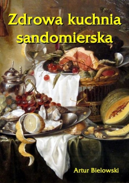 

Zdrowa kuchnia sandomierska