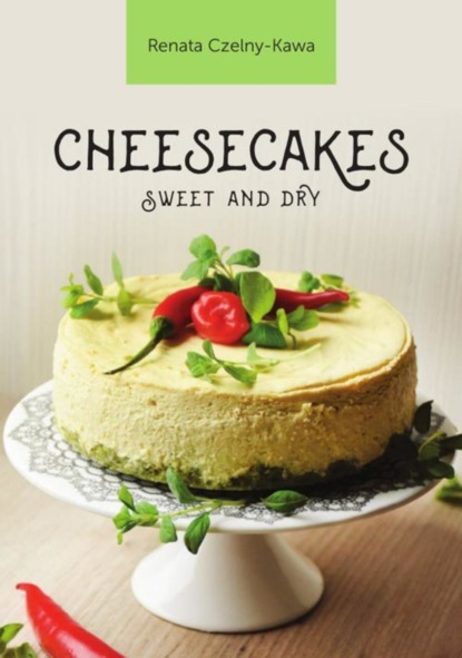 Renata Czelny-Kawa - Cheesecakes sweet and dry