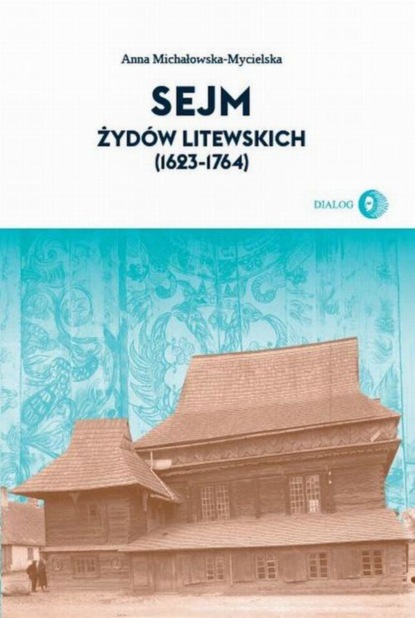 Anna Michałowska-Mycielska - Sejm Żydów litewskich (1623-1764)