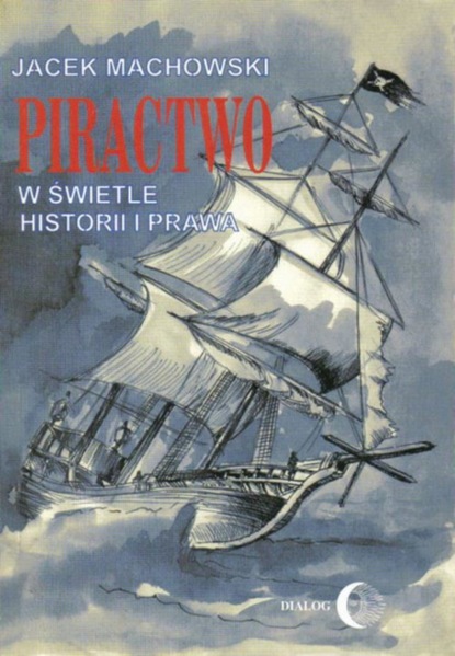 Jacek Machowski - Piractwo w świetle historii i prawa