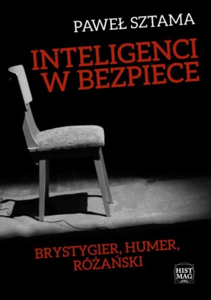 

Inteligenci w bezpiece: Brystygier, Humer, Różański