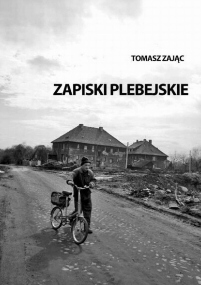 Tomasz Zając - Zapiski plebejskie