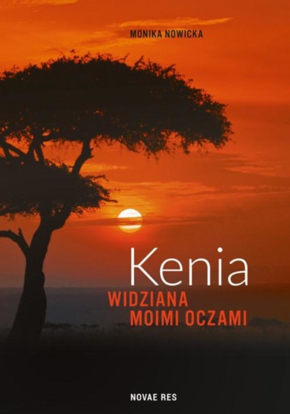 Monika Nowicka - Kenia widziana moimi oczami