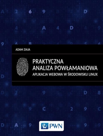 Adam Ziaja - Praktyczna analiza powłamaniowa