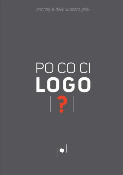 Andrzej-Ludwik Włoszczyński - Po co ci logo?