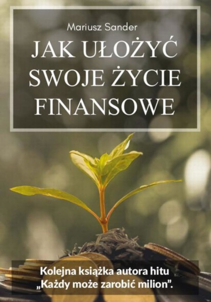 

Jak ułożyć swoje życie finansowe