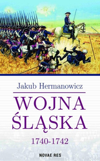 Jakub Hermanowicz - Wojna Śląska 1740-1742