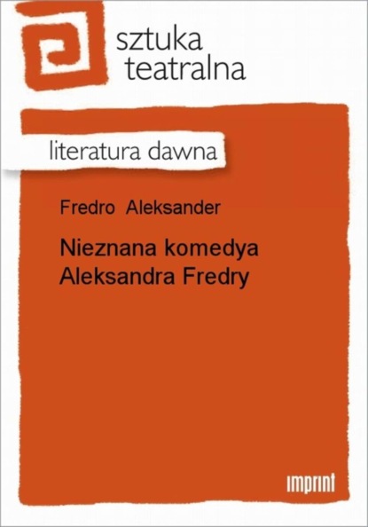 Aleksander Fredro - Nieznana komedya Aleksandra Fredry