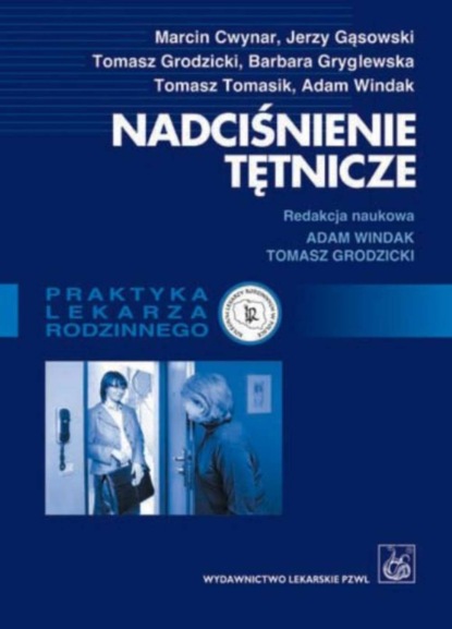 Tomasz Grodzicki - Nadciśnienie tętnicze. Poradnik dla lekarzy rodzinnych