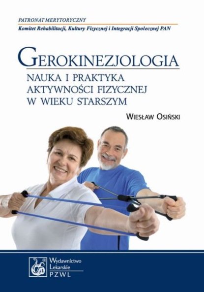 Wiesław Osiński - Gerokinezjologia. Nauka i praktyka aktywności fizycznej w wieku starszym