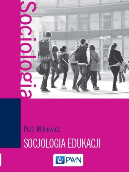 Piotr Mikiewicz - Socjologia edukacji