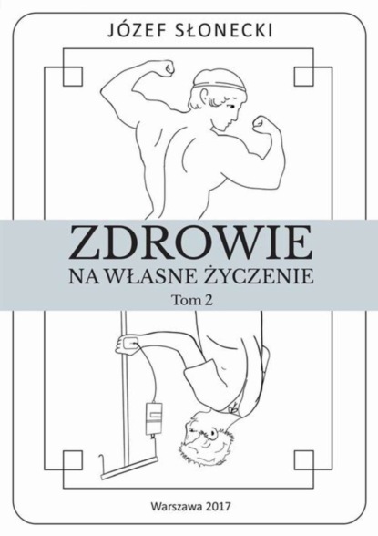 Józef Słonecki - Zdrowie na własne życzenie. Tom 2