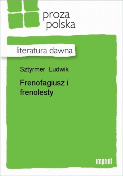 Ludwik Sztyrmer - Frenofagiusz i frenolesty