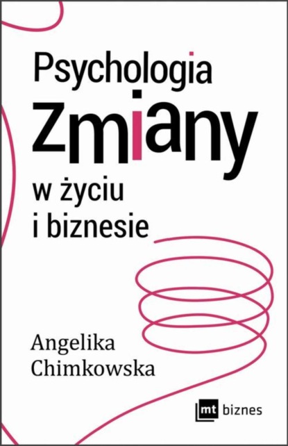 

Psychologia zmiany w życiu i biznesie