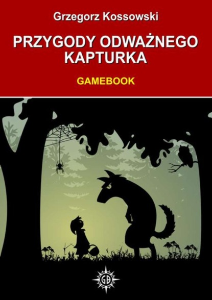 Grzegorz Kossowski - Przygody odważnego Kapturka. Gamebook