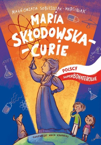 Małgorzata Sobieszczak-Marciniak - Maria Skłodowska-Curie