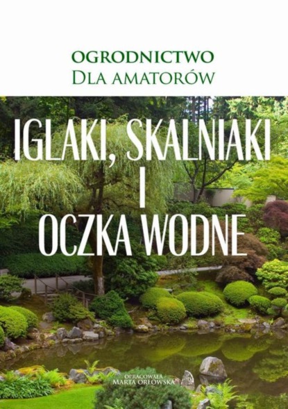 

Iglaki, skalniaki i oczka wodne