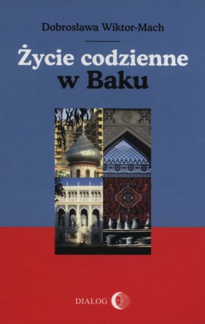 Dobrosława Wiktor-Mach - Życie codzienne w Baku