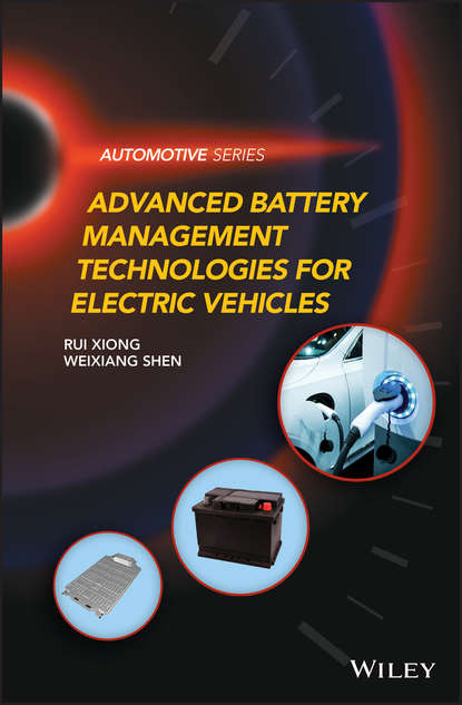 Rui  Xiong - Advanced Battery Management Technologies for Electric Vehicles