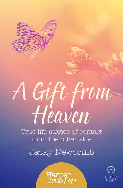Jacky  Newcomb - A Gift from Heaven: True-life stories of contact from the other side