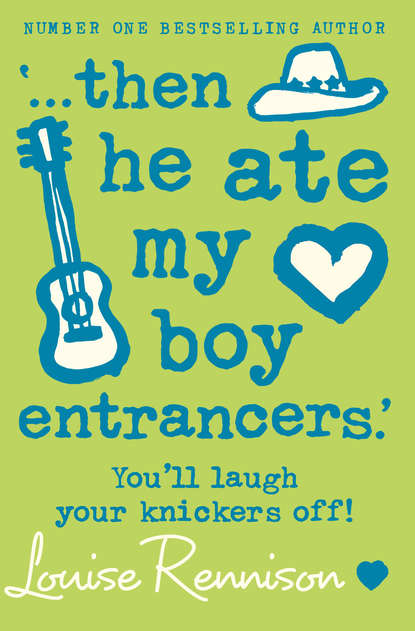 Louise  Rennison - ‘… then he ate my boy entrancers.’