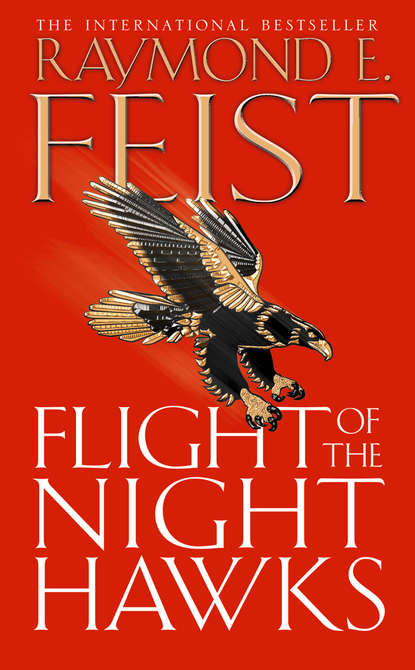 Raymond E. Feist - Flight of the Night Hawks